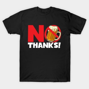 No Thanks No Beer Alcohol Free T-Shirt